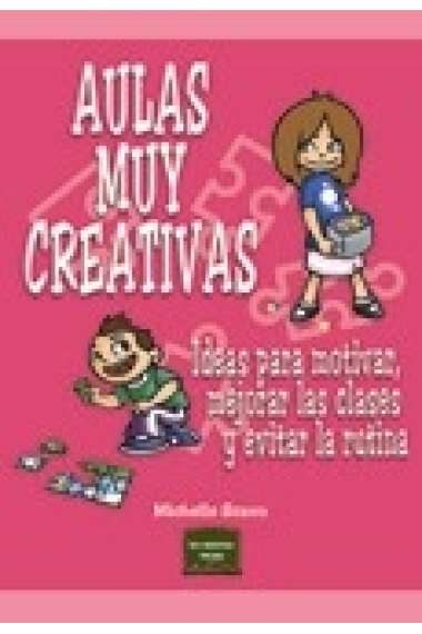 Aulas muy creativas. Ideas para motivar, mejorar las clases y evitar la rutina