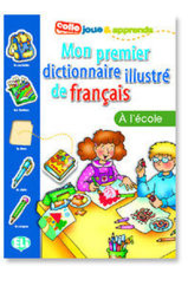 Mon premier dictionnaire illustré de français. À l'école