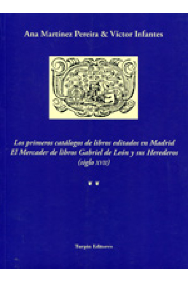 Los primeros catálogos de libros editados en Madrid: el mercader de libros Gabriel de León y sus herederos (siglo XVII)