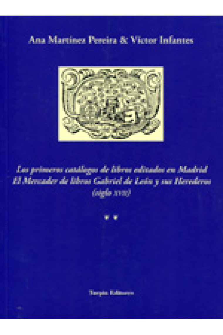 Los primeros catálogos de libros editados en Madrid: el mercader de libros Gabriel de León y sus herederos (siglo XVII)