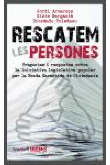 Rescatem les persones. Preguntes i respostes sobre la iniciativa legislativa popular per la Renda Garantida de Ciutadania