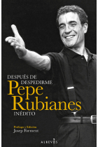 Después de despedirme: Pepe Rubianes inédito