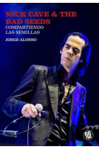 Nick Cave & The Bad Seeds. Compartiendo las semillas