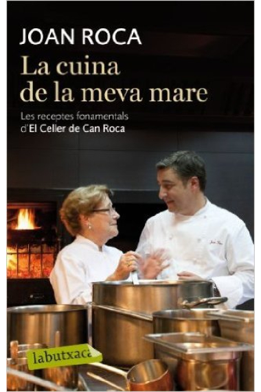 La cuina de la meva mare. Les receptes fonamentals d'El Celler de Can Roca