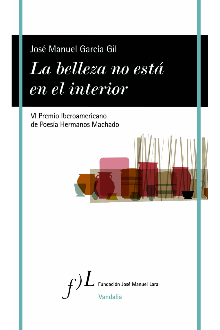 La belleza no está el el interior. VI Premio Iberoamericano de Poesía Hermanos Machado