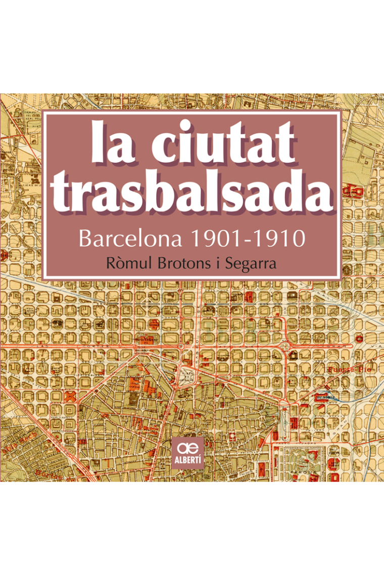 La ciutat trasbalsada. Barcelona 1901-1910