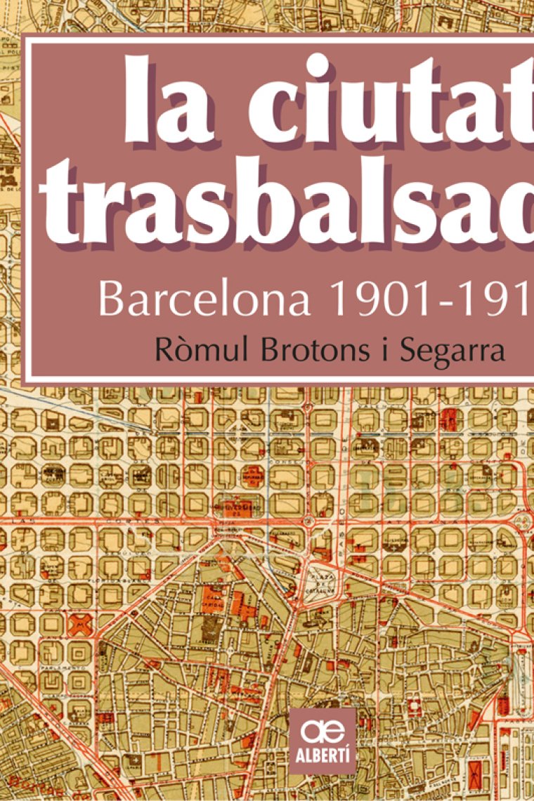 La ciutat trasbalsada. Barcelona 1901-1910