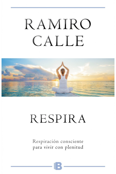 Respira.Respiración consciente para vivir con plenitud.