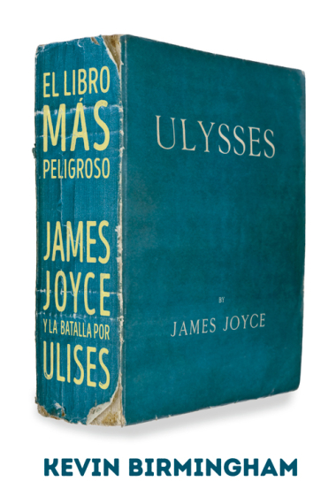 El libro más peligroso: James Joyce y la batalla por Ulises