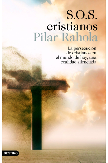 S.O.S.cristianos. La persecución de cristianos en el mundo de hoy, una realidad silenciada