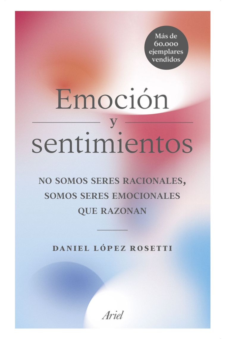 Emoción y sentimientos.No somos seres racionales, somos seres emocionales que razonan