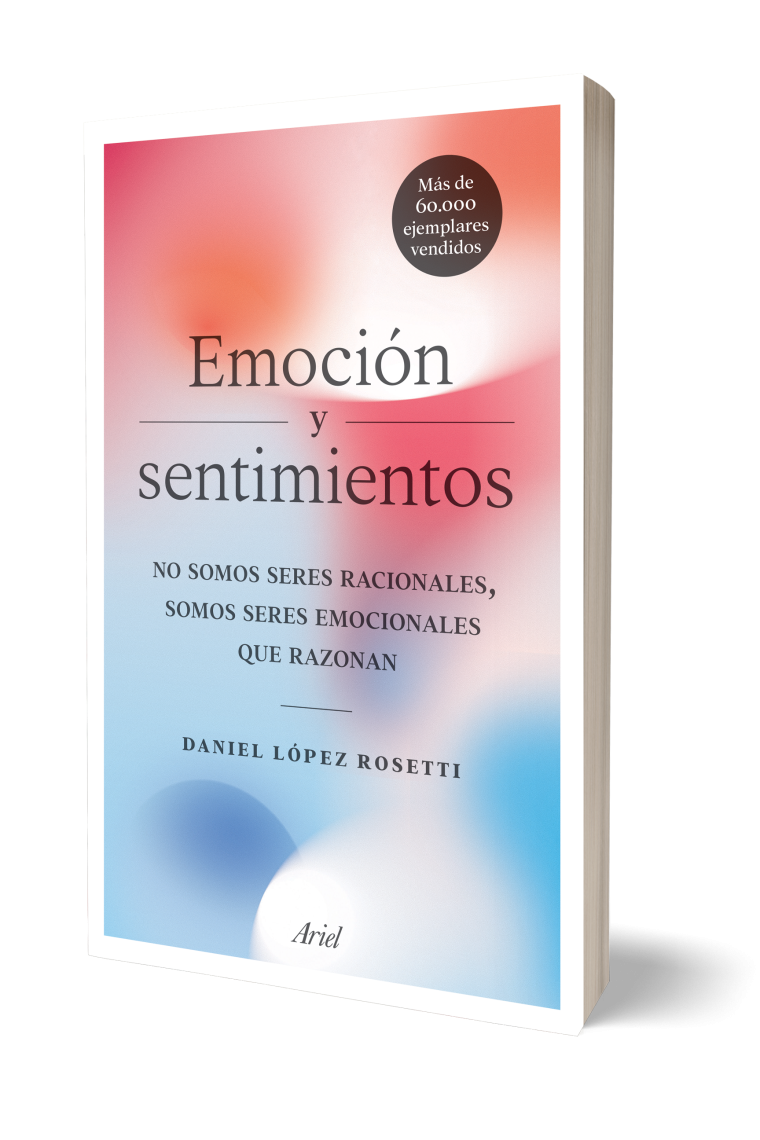Emoción y sentimientos.No somos seres racionales, somos seres emocionales que razonan