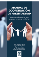 Manual de Coordinación de Parentalidad. Abordaje de las familias con hijos atrapados en rupturas conflictivas