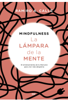 La lámpara de la mente. Mindfulness. El entrenamiento de la Atención para vivir más despierto.