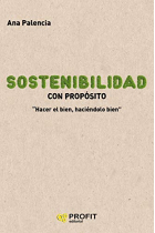 Sostenibilidad con propósito. Hacer bien, haciéndolo bien