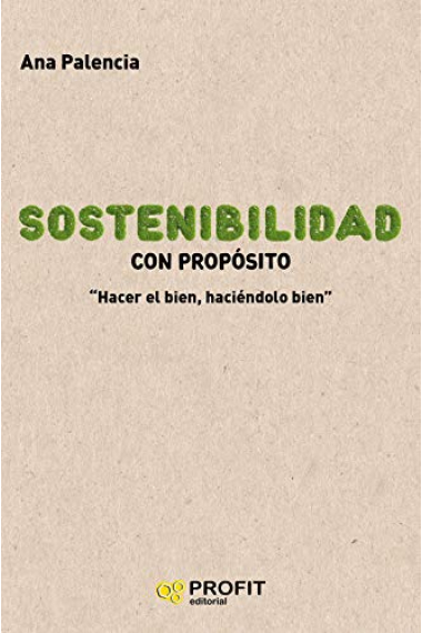 Sostenibilidad con propósito. Hacer bien, haciéndolo bien