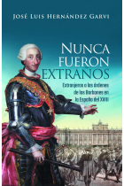 Nunca fueron extraños. Extranjeros a las órdenes de los Borbones en la España del XVIII