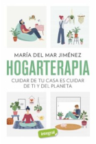 Hogarterapia. Cuidar de tu casa es cuidar de ti y del planeta