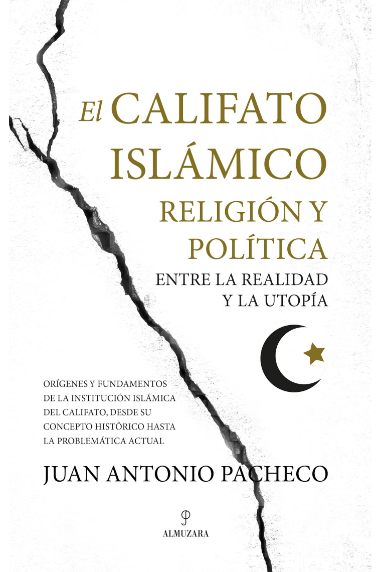 El califato islámico. Religión y política entre la realidad y la utopía