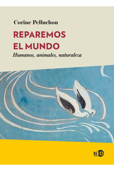 Reparemos el mundo: Humanos, animales, naturaleza