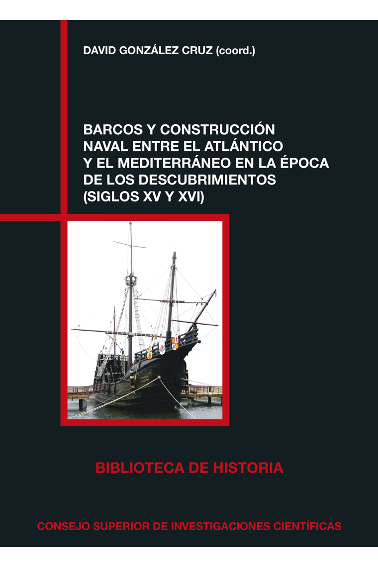 Barcos y construcción naval entre el Atlántico y el Mediterráneo en la época de los descubrimientos (siglos XV y XVI)