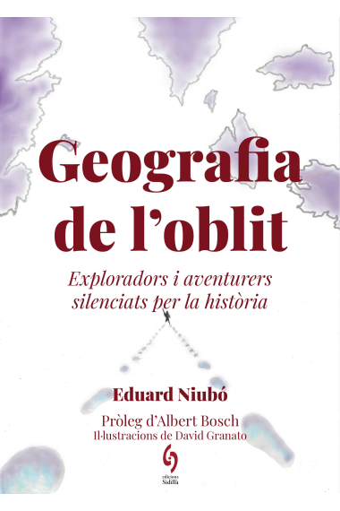 Geografia de l'oblit. Exploradors i viatgers silenciats per la història