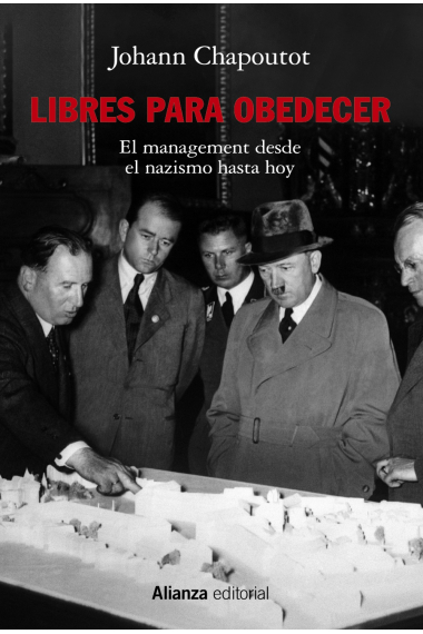 Libres para obedecer. El management. Desde el nazismo hasta hoy