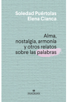 Alma, nostalgia, armonía y otros relatos sobre las palabras