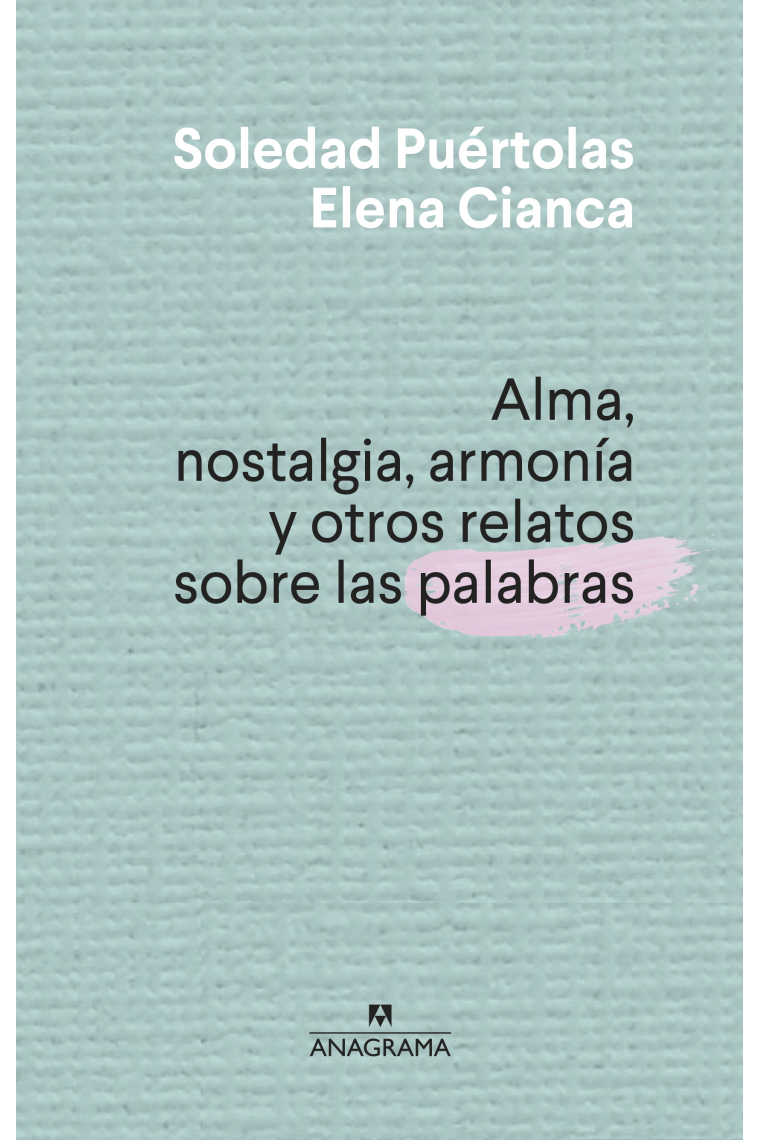 Alma, nostalgia, armonía y otros relatos sobre las palabras