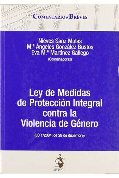 Comentario Breve a la Ley de Medidas de Protección Integral contra la Violencia de Género (LO 1/2004, de 28 de diciembre)