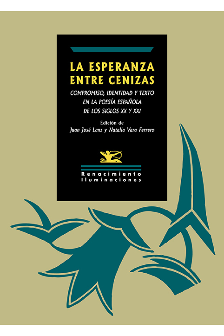La esperanza entre cenizas: compromiso, identidad y texto en la poesía española de los siglos XX y XXI
