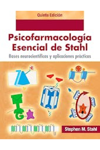 Psicofarmacología esencial de Stahl. Bases neurocientíficas y aplicaciones prácticas. 5.ª edición