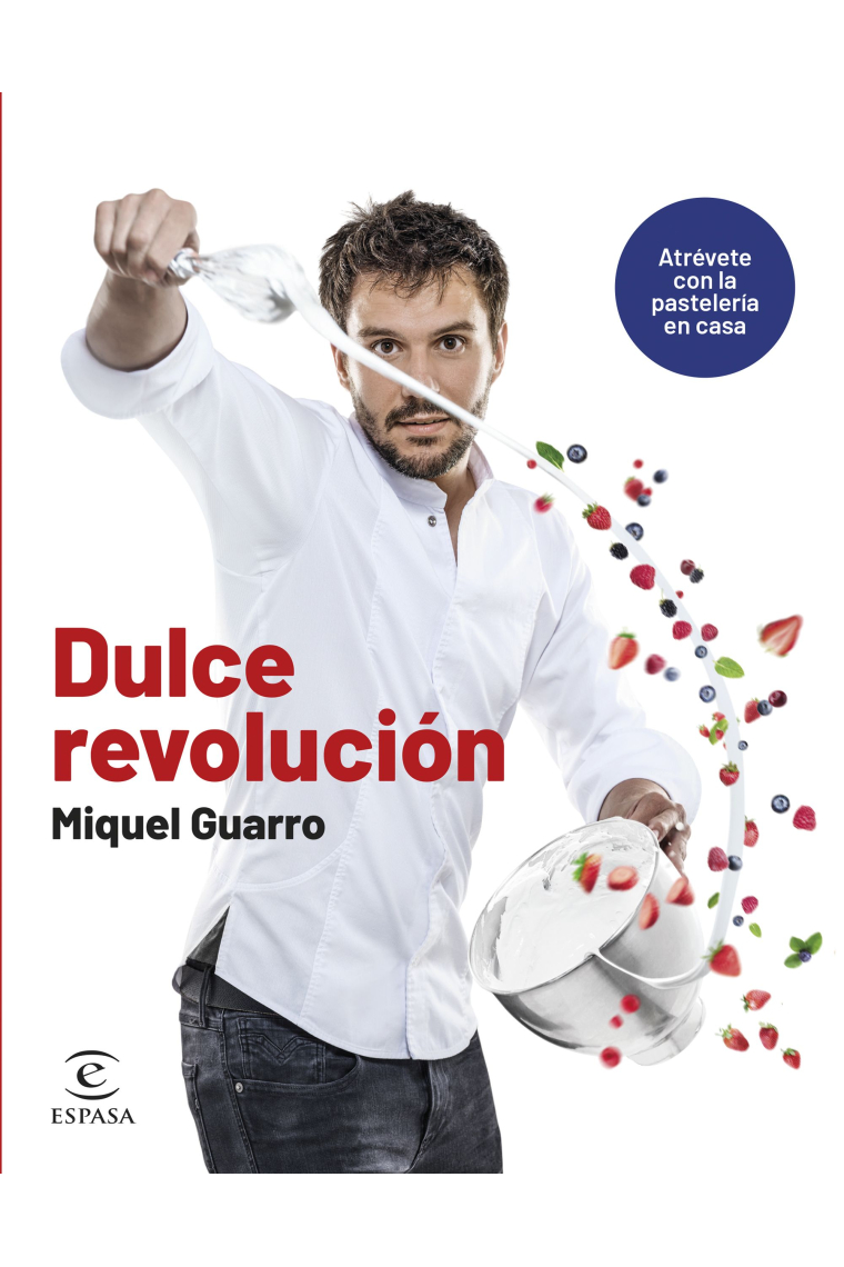 Dulce revolución. Atrévete con la pastelería en casa