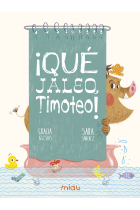 ¡Qué jaleo, Timoteo!