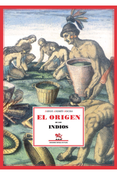 Tratado único y singular del origen de los indios occidentales del Pirú, México, Santa Fe y Chile