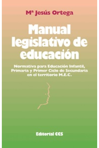 Manual legislativo de educación. Normativa para educación infantil, primaria y primer ciclo de secundaria en el territorio MEC