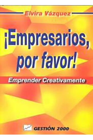 ¡Empresarios por favor!. Emprender creativamente