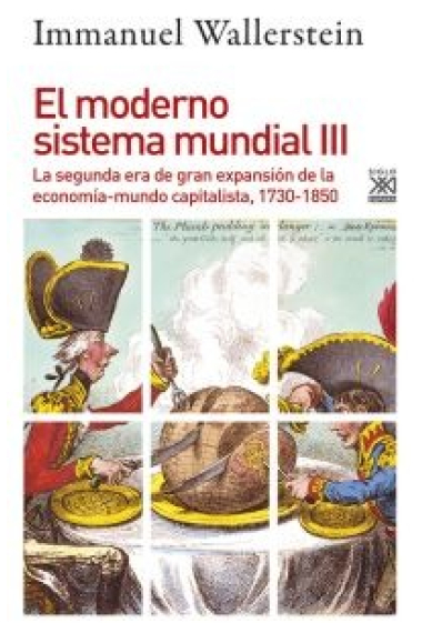 El moderno sistema mundial. Vol.III. La segunda era de gran expansión de la economía-mundo capitalista, 1730-1850