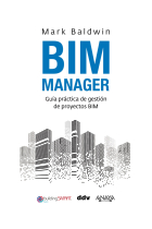 BIM Manager. Guía práctica de gestión de proyectos BIM