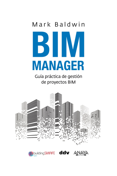 BIM Manager. Guía práctica de gestión de proyectos BIM