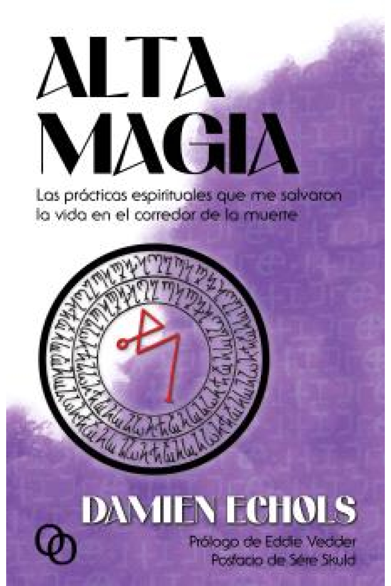 Alta magia. Las prácticas espirituales que me salvaron la vida en el corredor de la muerte