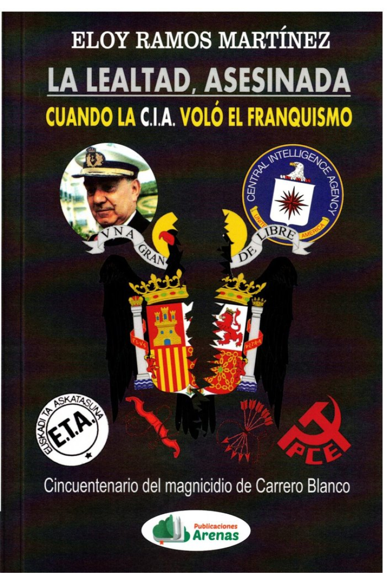 LA LEALTAD ASESINADA. CUANDO LA CIA VOLÓ EL FRANQUISMO