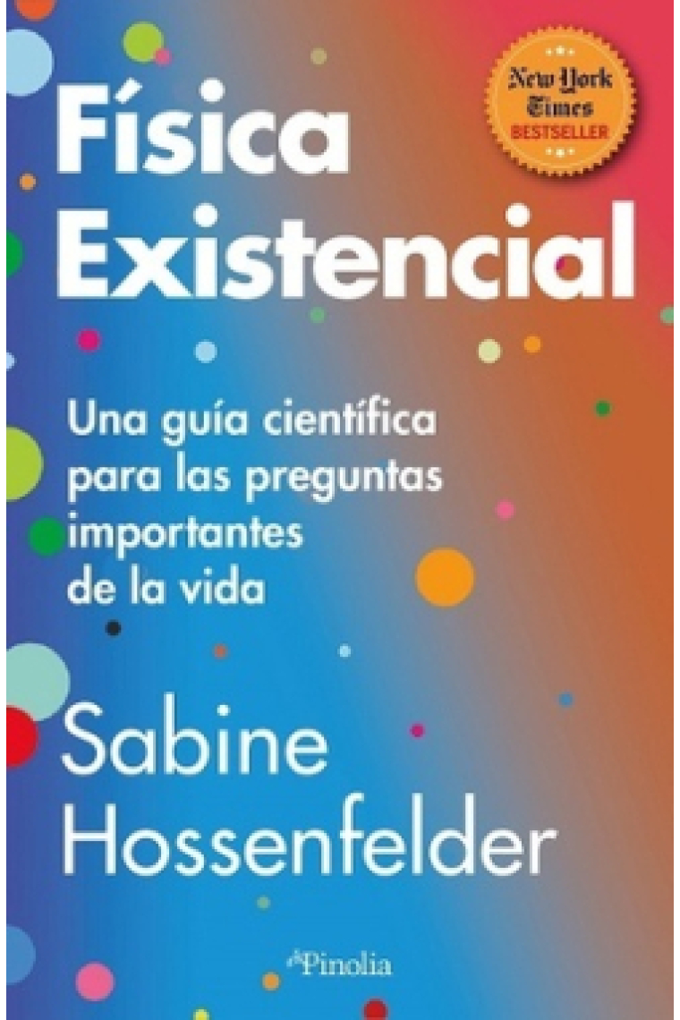 Física existencial. Una guía científica para las preguntas importantes de la vida