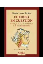 El edipo en cuestión. Freud, Lacan, el binarismo y su deconstrucción