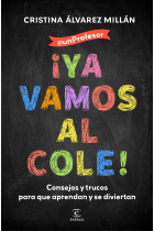 ¡Ya vamos al cole!. Consejos y trucos para que aprendan y se diviertan