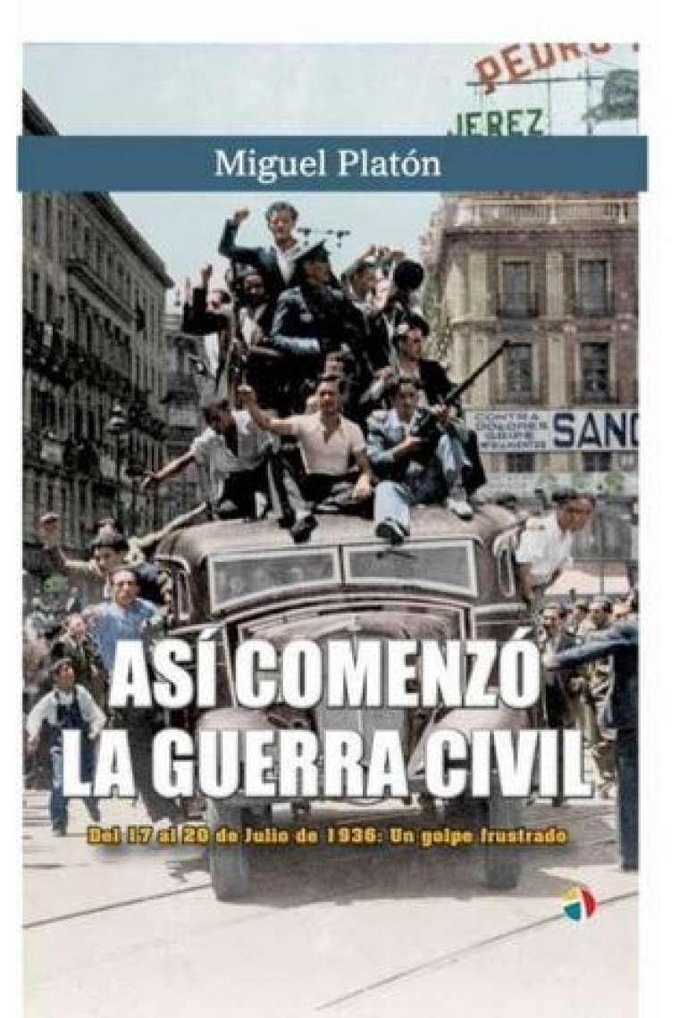 Así comenzó la Guerra Civil. Del 17 al 20 de julio de 1936