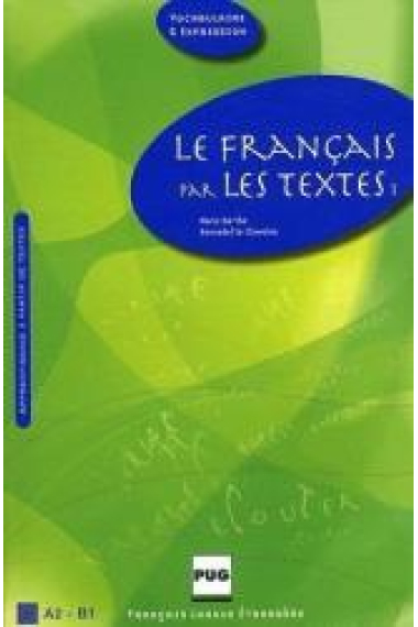 Le français par les textes 1. Livre de l'élève (45 textes de français facile avec exercices)