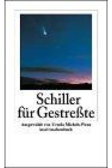 Schiller für Gestresste. Gedanken und Verse aus seinem Werk