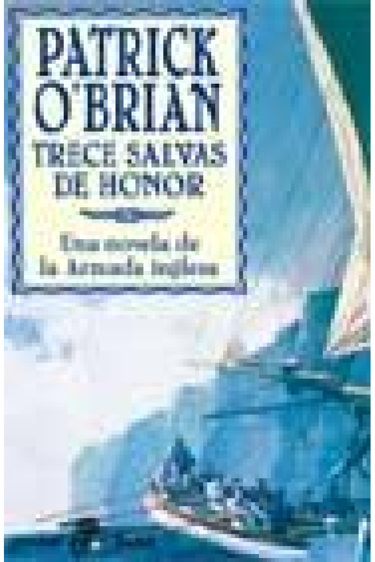 Trece salvas de honor (Una novela  de la Armada Inglesa)