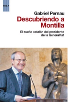 Descubriendo a Montilla. El sueño catalán del presidente de la Generalitat